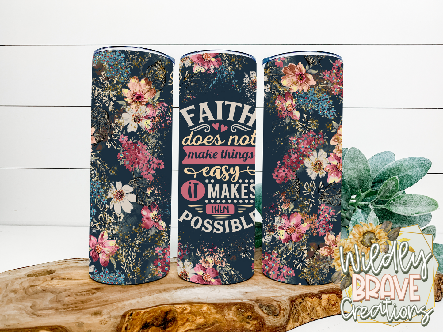 Faith Makes things Possible Floral Drinkware